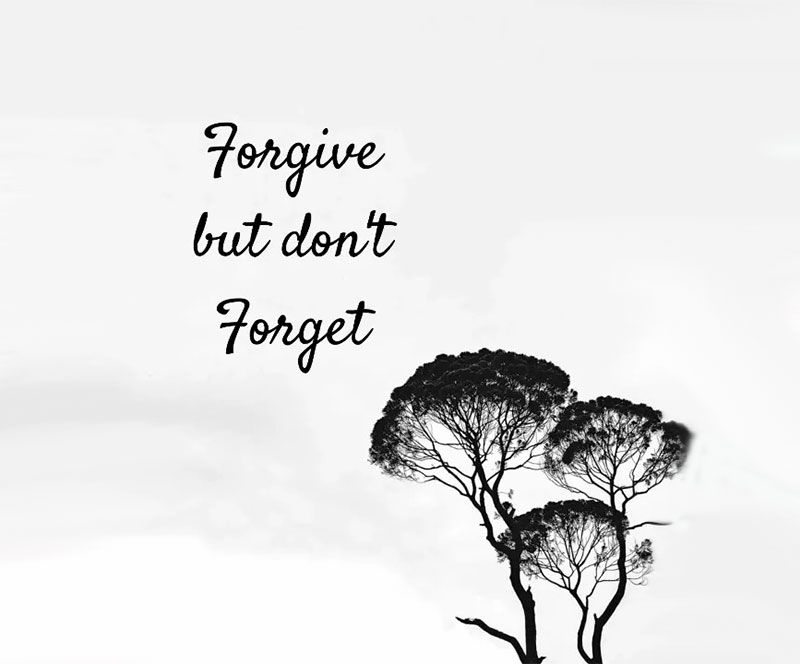 Forgive but don